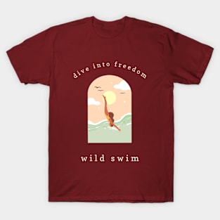 dive into freedom wild swim Swimming T-Shirt